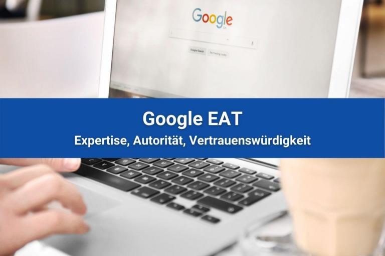 Google EAT – Expertise, Autorität, Vertrauenswürdigkeit